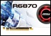 Radeon R6850  Radeon R6870:    MSI